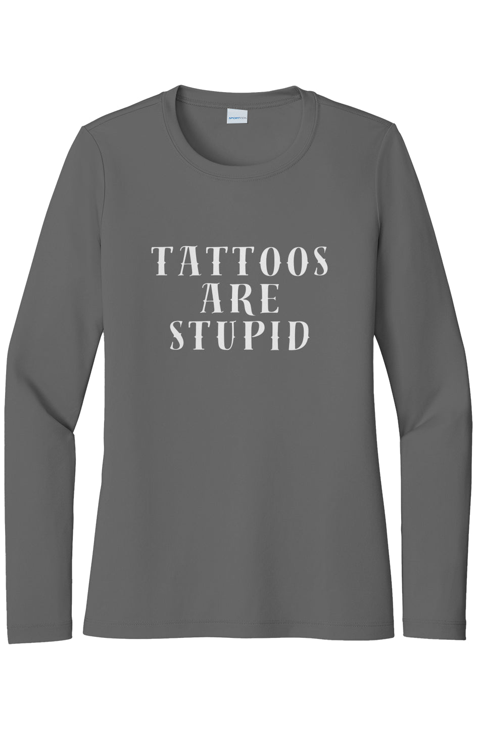 Womens "Tattoos Are Stupid" UV LS Tee