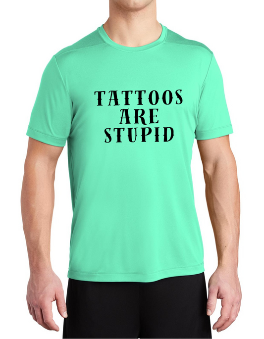 Mens "Tattoos Are Stupid" UV Short Sleeve